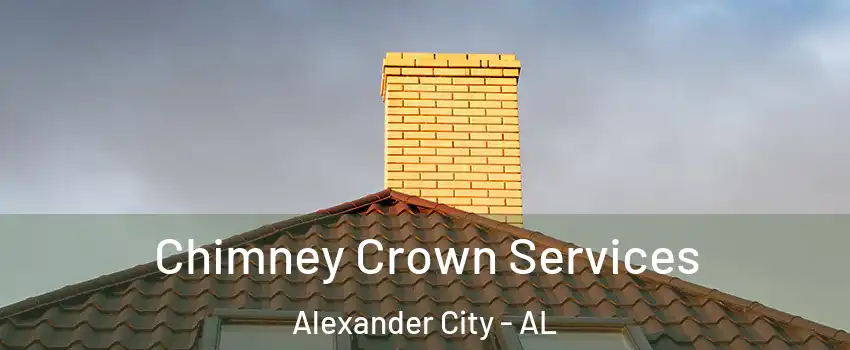  Chimney Crown Services Alexander City - AL