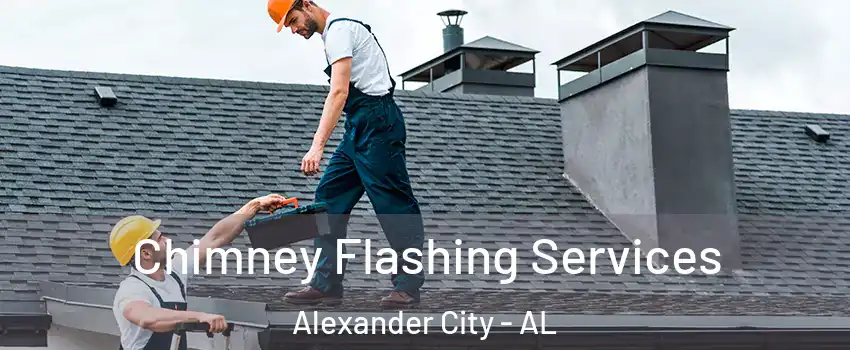  Chimney Flashing Services Alexander City - AL
