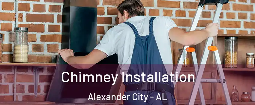  Chimney Installation Alexander City - AL
