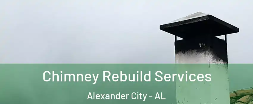  Chimney Rebuild Services Alexander City - AL
