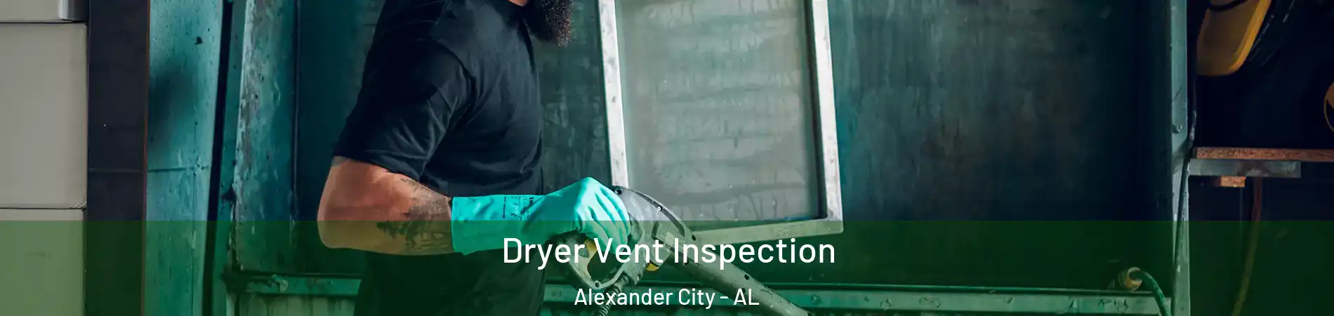  Dryer Vent Inspection Alexander City - AL