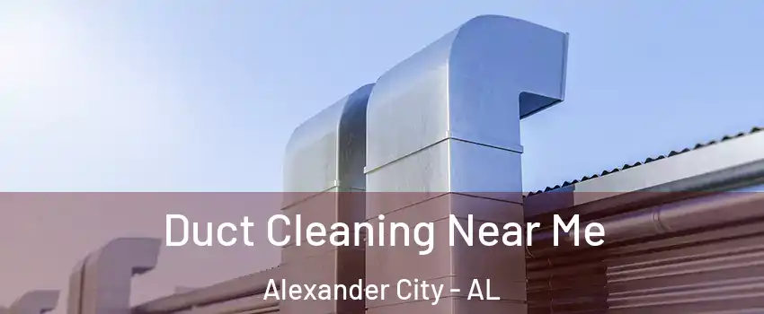  Duct Cleaning Near Me Alexander City - AL