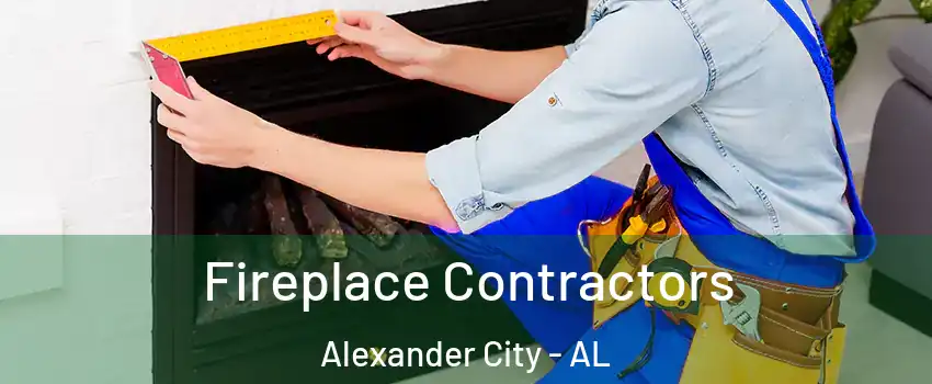  Fireplace Contractors Alexander City - AL