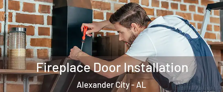 Fireplace Door Installation Alexander City - AL