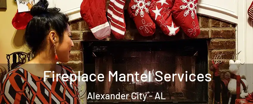  Fireplace Mantel Services Alexander City - AL