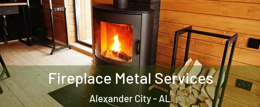  Fireplace Metal Services Alexander City - AL