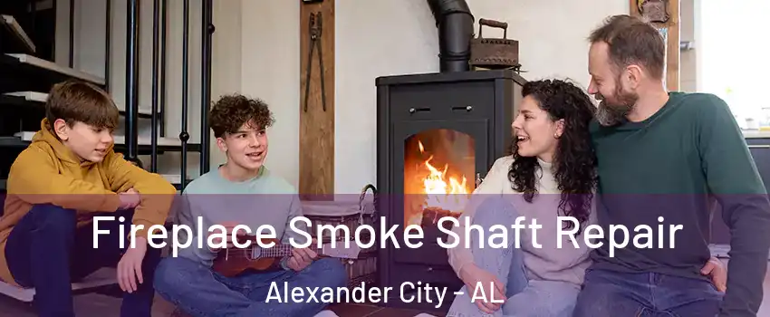  Fireplace Smoke Shaft Repair Alexander City - AL