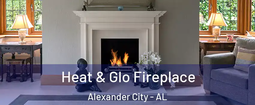  Heat & Glo Fireplace Alexander City - AL
