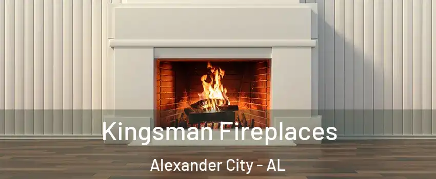  Kingsman Fireplaces Alexander City - AL