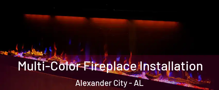  Multi-Color Fireplace Installation Alexander City - AL