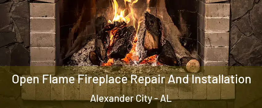  Open Flame Fireplace Repair And Installation Alexander City - AL