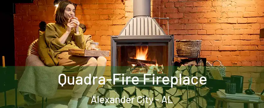  Quadra-Fire Fireplace Alexander City - AL