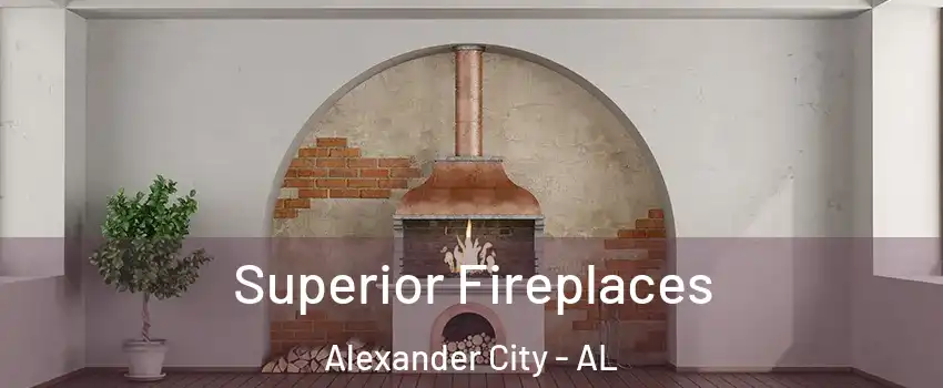  Superior Fireplaces Alexander City - AL